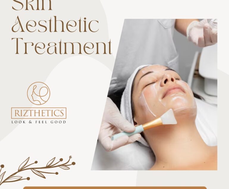 Skin Aesthetic Treatment | Rizthetics